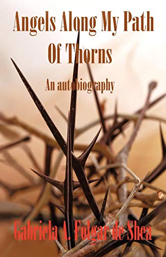 Angels along My Path of Thorns  An Autobiography [Paperback]
