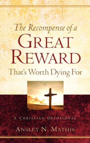 The Recompense Of A Great Reward That's Worth Dying For [Paperback]