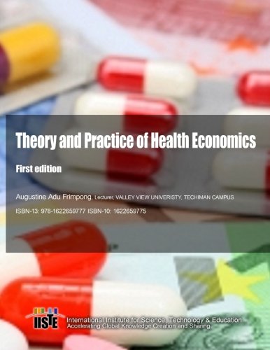 Theory And Practice Of Health Economics First Edition [Paperback]