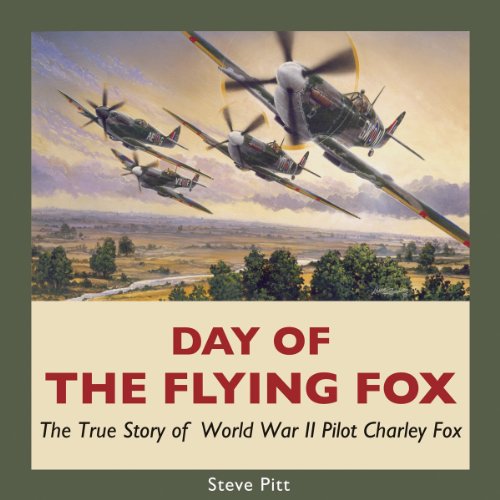 Day of the Flying Fox The True Story of World War II Pilot Charley Fox [Paperback]