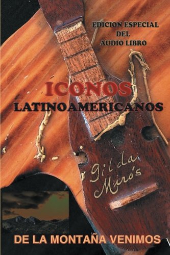 De la Montaa Venimos  Iconos de Latinoamerica [Paperback]