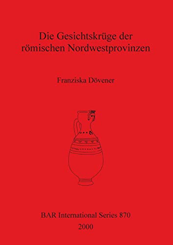 Die Gesichtskruege der romischen Nordwestprovinzen [Paperback]