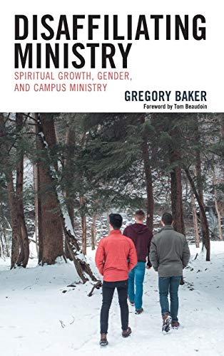 Disaffiliating Ministry Spiritual Growth, Gender, and Campus Ministry [Hardcover]