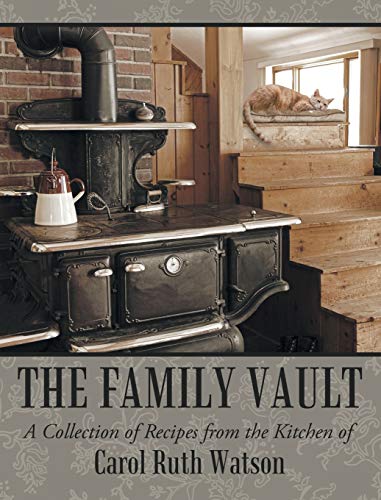 Family Vault  A Collection of Recipes from the Kitchen of Carol Ruth Watson [Hardcover]
