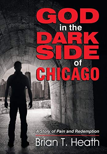 God In The Dark Side Of Chicago A Story Of Pain And Redemption [Paperback]