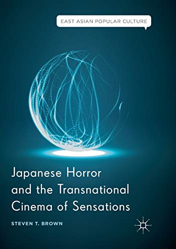 Japanese Horror and the Transnational Cinema of Sensations [Paperback]