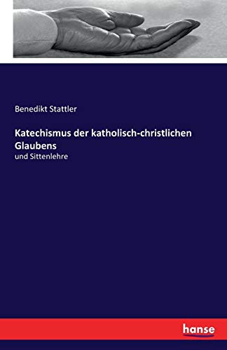 Katechismus Der Katholisch-Christlichen Glaubens (german Edition) [Paperback]