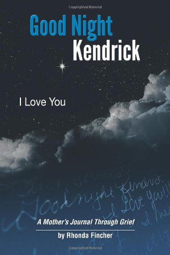 Good Night Kendrick, I Love You  A Mother's Journal through Grief [Paperback]