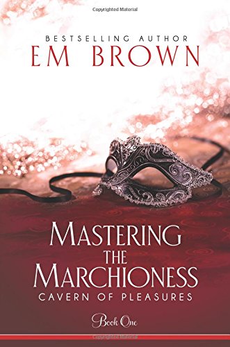 Mastering the Marchioness  A BDSM Historical Romance [Paperback]