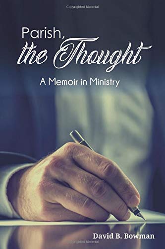 Parish, the Thought  A Memoir in Ministry [Paperback]