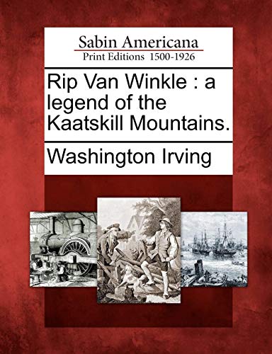 Rip Van Winkle  A Legend of the Kaatskill Mountains [Paperback]