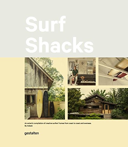 Surf Shacks An Eclectic Compilation of Surfers' Homes from Coast to Coast [Hardcover]