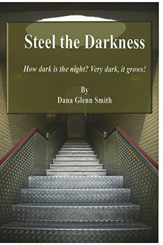 Steel the Darkness  How Dark Is the Night Very Dark, It Grows [Paperback]
