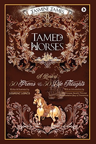 Tamed Horses  A Book of 50 Poems and 50 Life Thoughts [Hardcover]