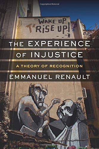 The Experience of Injustice A Theory of Recognition [Hardcover]