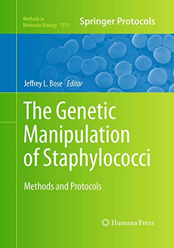 The Genetic Manipulation of Staphylococci Methods and Protocols [Paperback]