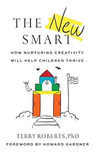 The New Smart How Nurturing Creativity Will Help Children Thrive [Hardcover]