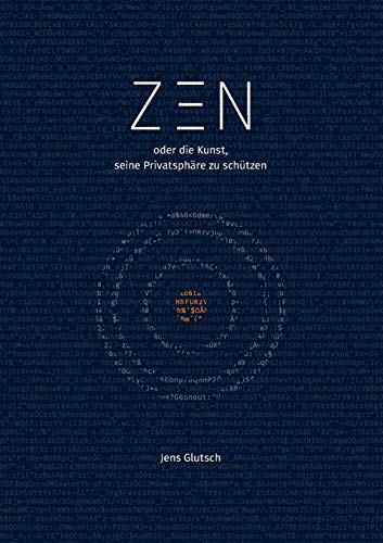 Zen Oder Die Kunst, Seine Privatsphare Zu Schutzen [Paperback]