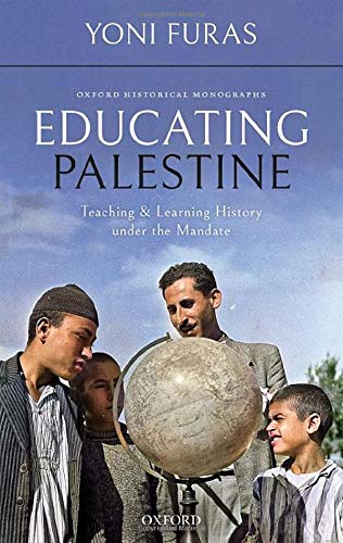 Educating Palestine Teaching and Learning History under the Mandate [Hardcover]