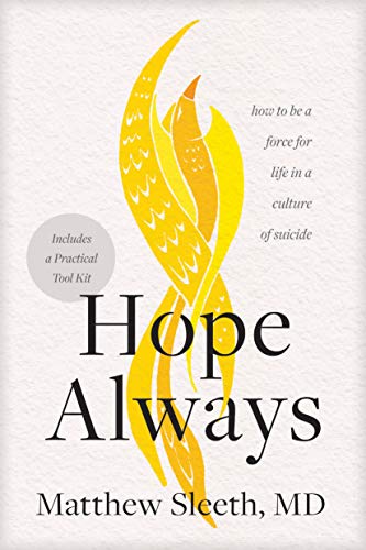 Hope Always How to Be a Force for Life in a Culture of Suicide [Paperback]