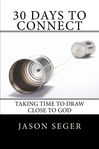30 Days To Connect Taking Time To Draw Close To God [Paperback]