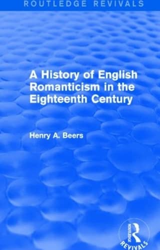 A History of English Romanticism in the Eighteenth Century (Routledge Revivals) [Hardcover]