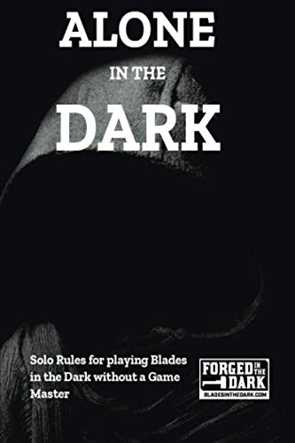 Alone in the Dark  Solo Rules for Blades in the Dark [Paperback]