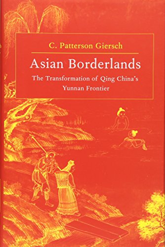 Asian Borderlands The Transformation of Qing China&39s Yunnan Frontier [Hardcover]
