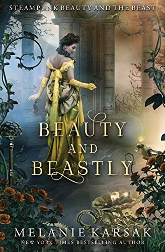 Beauty and Beastly  Steampunk Beauty and the Beast [Paperback]