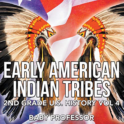 Early American Indian Tribes 2nd Grade U. S. History Vol 4 [Paperback]