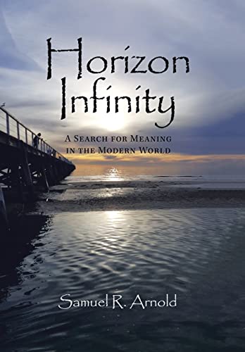 Horizon Infinity  A Search for Meaning in the Modern World [Hardcover]