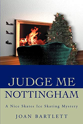 Judge Me Nottingham  A Nice Skates Ice Skating Mystery [Paperback]
