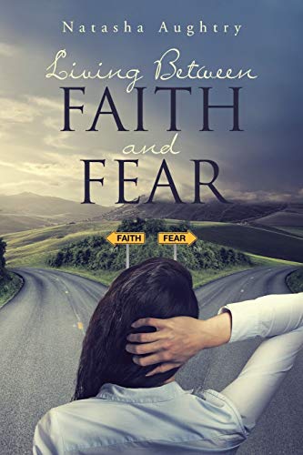 Living Between Faith and Fear [Paperback]