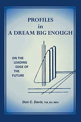 Profiles In A Dream Big Enough On The Leading Edge Of The Future [Paperback]