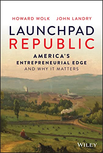 Launchpad Republic America's Entrepreneurial Edge and Why It Matters [Hardcover]