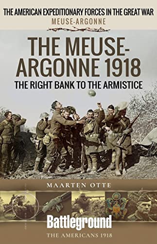 The Meuse-Argonne 1918 The Right Bank to the Armistice [Paperback]