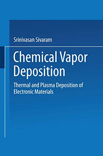Chemical Vapor Deposition Thermal and Plasma Deposition of Electronic Materials [Paperback]