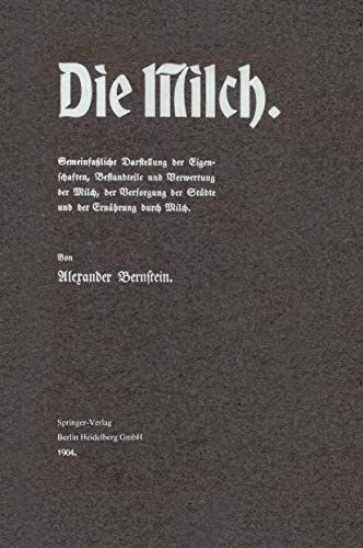 Die Milch Gemeinfaliche Darstellung der Eigenschaften, Bestandteile und Verwer [Paperback]