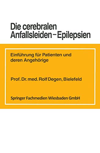 Die cerebralen Anfallsleiden  Epilepsien Einfhrung fr Patienten und deren An [Paperback]