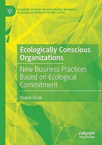 Ecologically Conscious Organizations New Business Practices Based on Ecological [Paperback]
