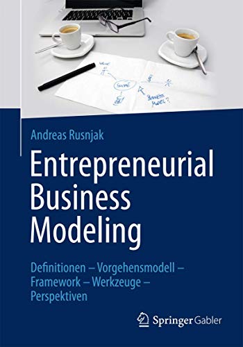 Entrepreneurial Business Modeling Definitionen  Vorgehensmodell  Framework   [Hardcover]