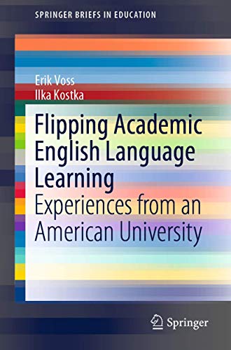 Flipping Academic English Language Learning Experiences from an American Univer [Paperback]