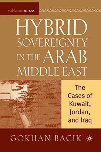 Hybrid Sovereignty in the Arab Middle East The Cases of Kuwait, Jordan, and Ira [Paperback]