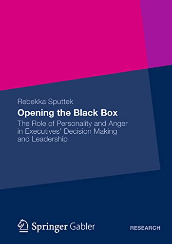 Opening the Black Box The Role of Personality and Anger in Executives Decision [Paperback]