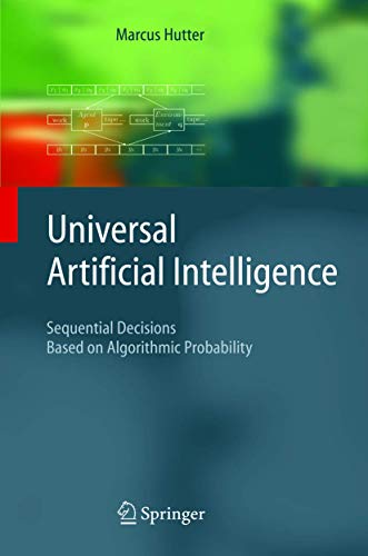 Universal Artificial Intelligence Sequential Decisions Based on Algorithmic Pro [Hardcover]