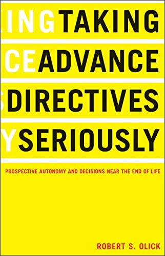 Taking Advance Directives Seriously Prospective Automony and Decisions Near the [Paperback]