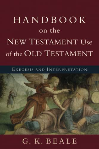 Handbook On The New Testament Use Of The Old Testament Exegesis And Interpretat [Paperback]