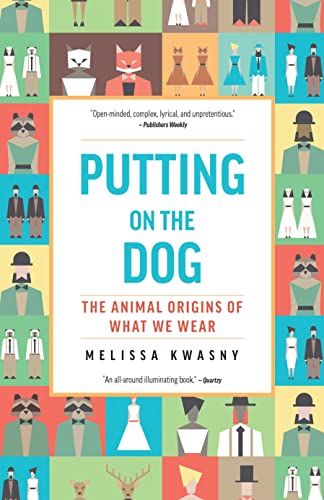 Putting on the Dog The Animal Origins of What We Wear [Paperback]