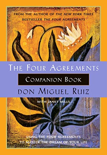 The Four Agreements Companion Book Using the Four Agreements to Master the Drea [Paperback]