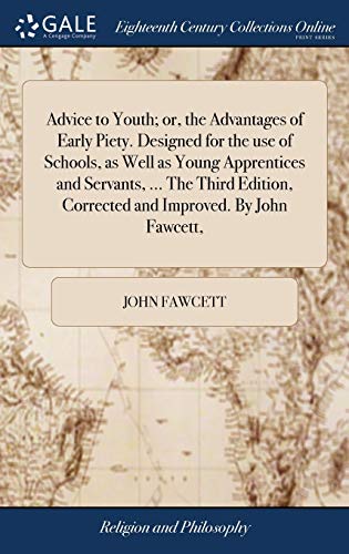 Advice to Youth or, the Advantages of Early Piety. Designed for the Use of Scho [Hardcover]